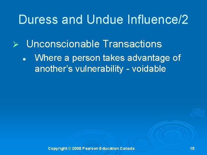 Duress and Undue Influence/2 Ø Unconscionable Transactions l Where a person takes advantage of Duress and Undue Influence/2 Ø Unconscionable Transactions l Where a person takes advantage of