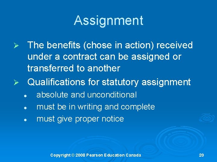 Assignment The benefits (chose in action) received under a contract can be assigned or Assignment The benefits (chose in action) received under a contract can be assigned or