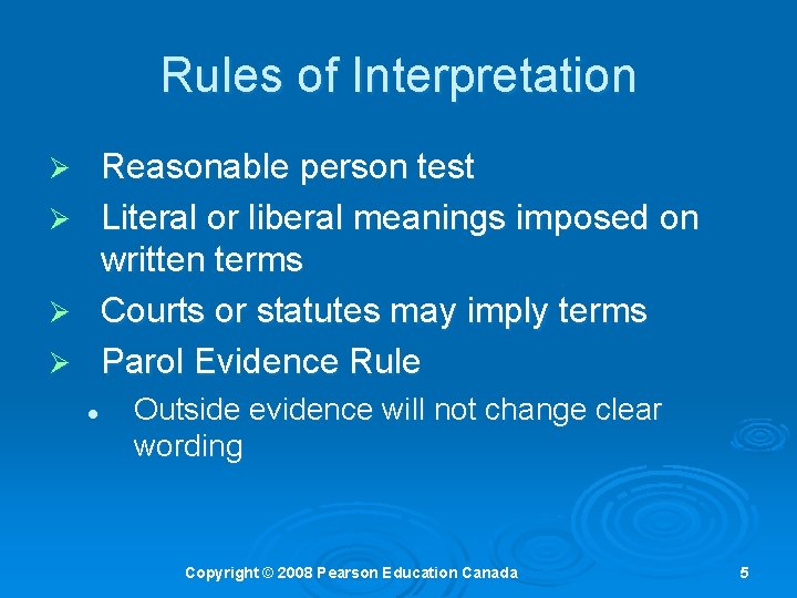 Rules of Interpretation Reasonable person test Literal or liberal meanings imposed on written terms Rules of Interpretation Reasonable person test Literal or liberal meanings imposed on written terms