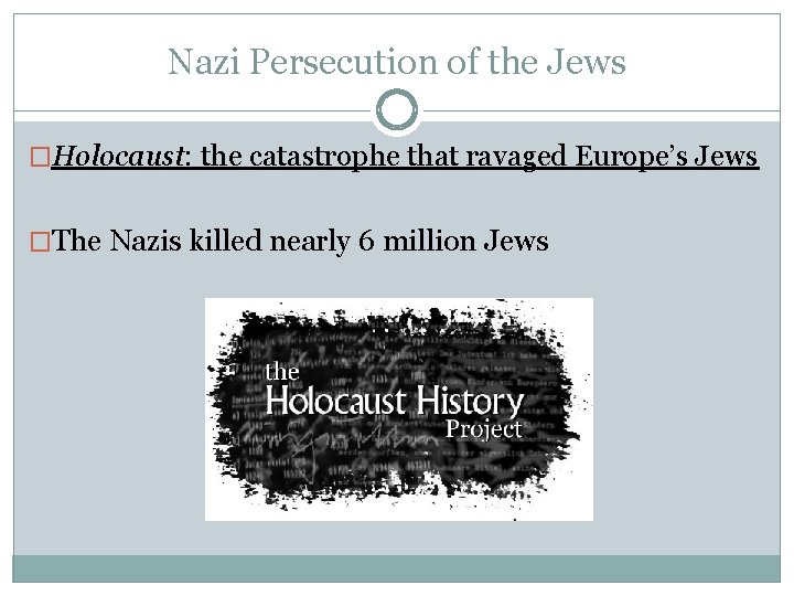 Nazi Persecution of the Jews �Holocaust: the catastrophe that ravaged Europe’s Jews �The Nazis