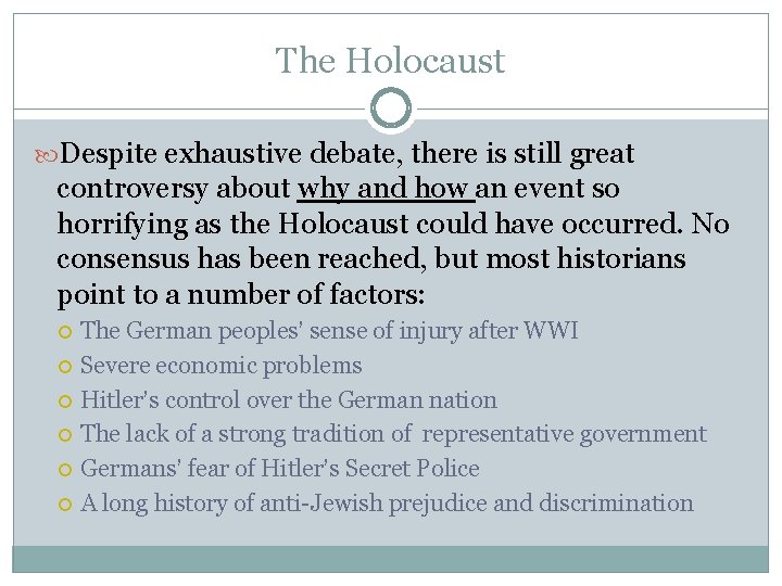 The Holocaust Despite exhaustive debate, there is still great controversy about why and how