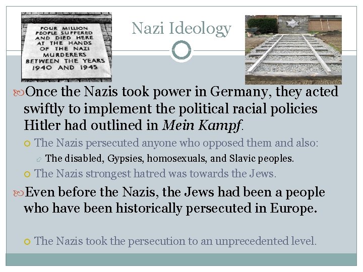 Nazi Ideology Once the Nazis took power in Germany, they acted swiftly to implement