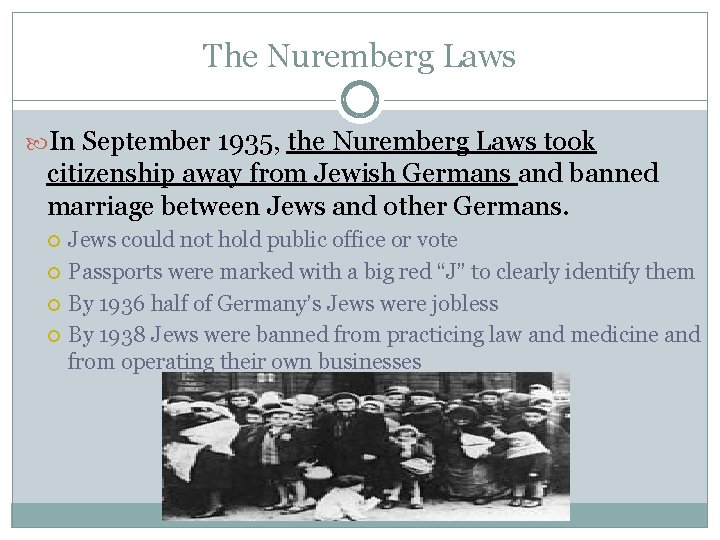 The Nuremberg Laws In September 1935, the Nuremberg Laws took citizenship away from Jewish