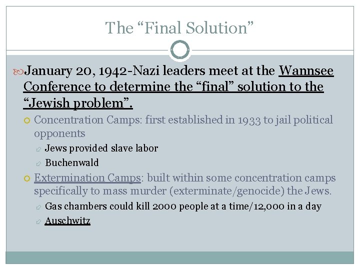 The “Final Solution” January 20, 1942 -Nazi leaders meet at the Wannsee Conference to