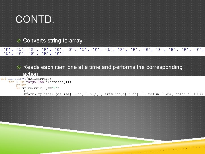 CONTD. Converts string to array Reads each item one at a time and performs