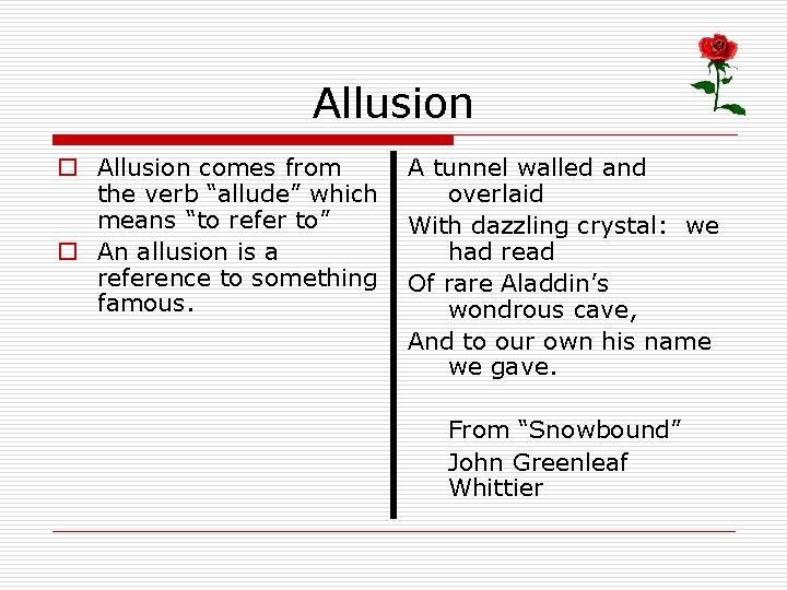 Allusion o Allusion comes from the verb “allude” which means “to refer to” o