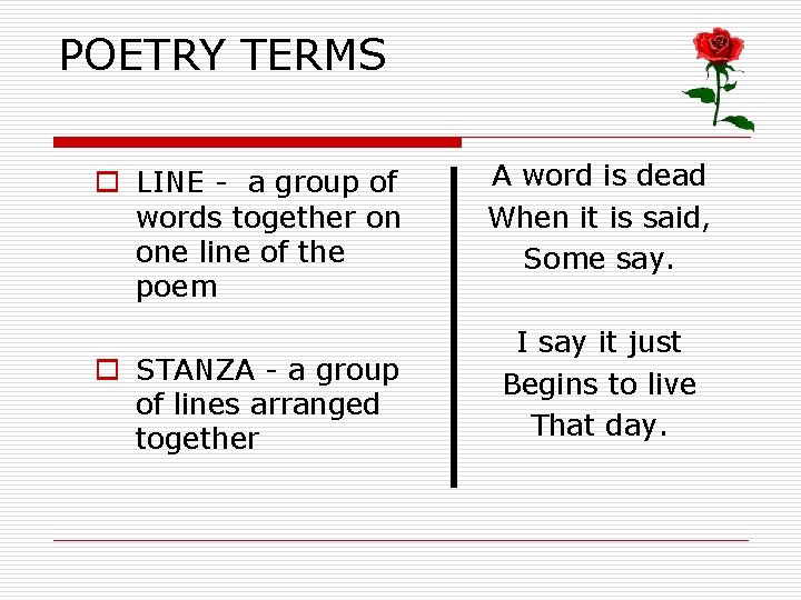 POETRY TERMS o LINE - a group of words together on one line of