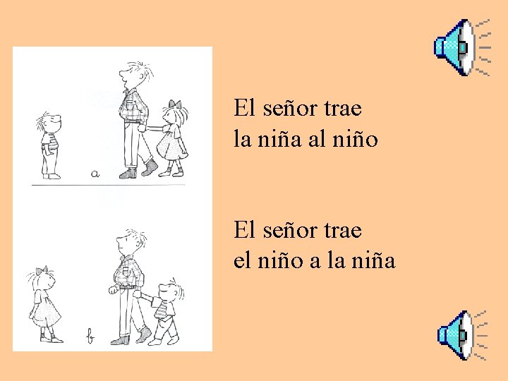El señor trae la niña al niño El señor trae el niño a la
