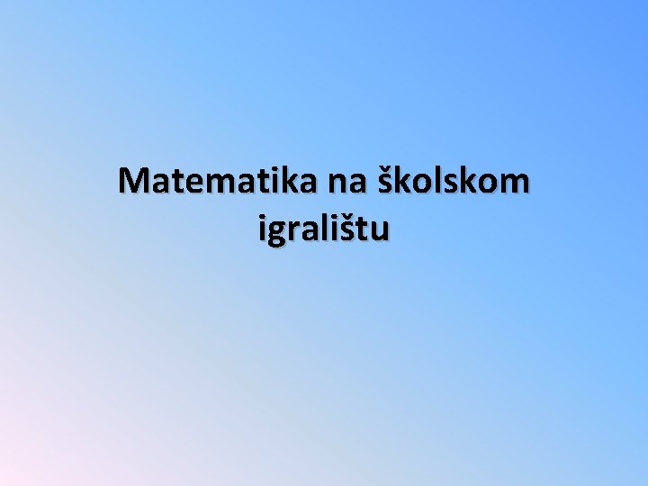 Matematika na školskom igralištu 