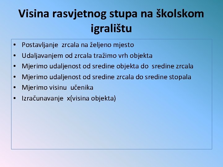 Visina rasvjetnog stupa na školskom igralištu • • • Postavljanje zrcala na željeno mjesto