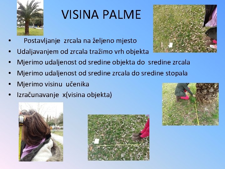 VISINA PALME • • • Postavljanje zrcala na željeno mjesto Udaljavanjem od zrcala tražimo