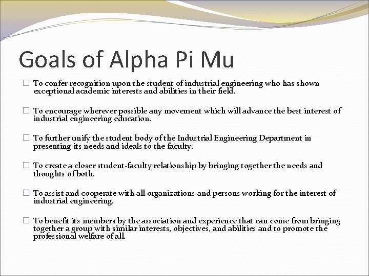 Goals of Alpha Pi Mu � To confer recognition upon the student of industrial