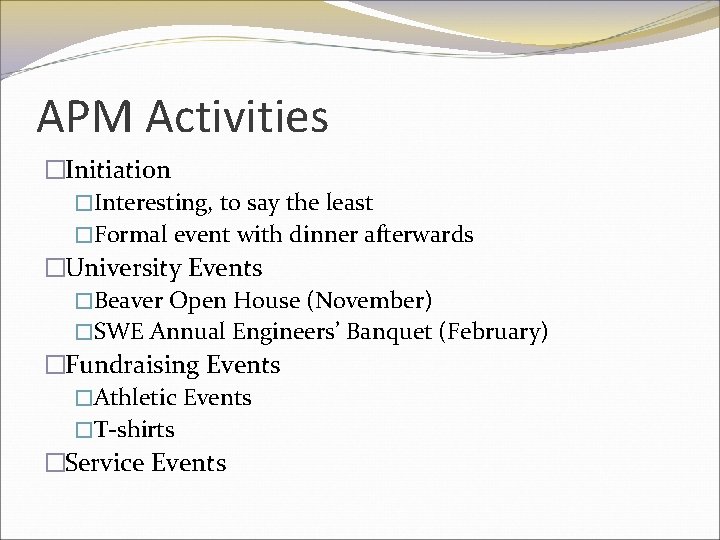 APM Activities �Initiation �Interesting, to say the least �Formal event with dinner afterwards �University