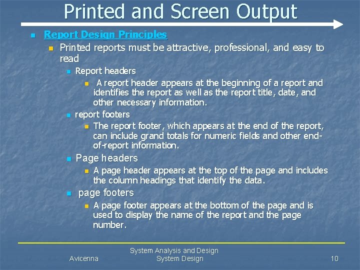 Printed and Screen Output n Report Design Principles n Printed reports must be attractive,