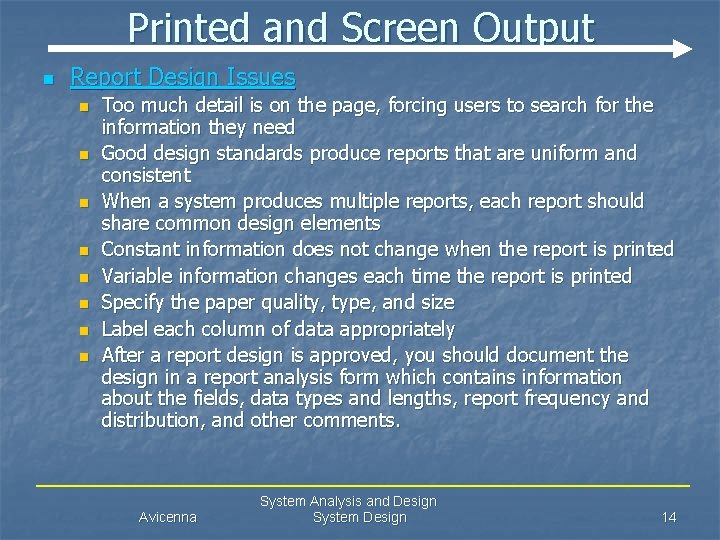 Printed and Screen Output n Report Design Issues n n n n Too much