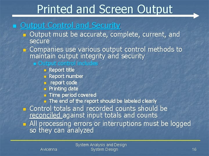 Printed and Screen Output Control and Security n n Output must be accurate, complete,