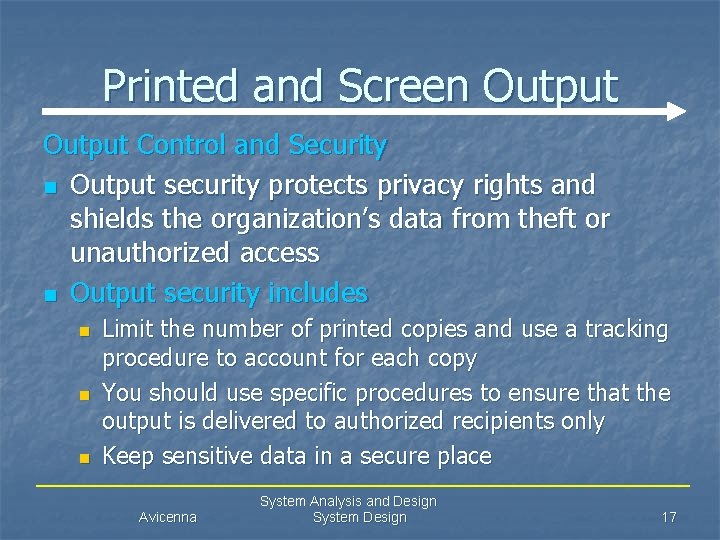 Printed and Screen Output Control and Security n Output security protects privacy rights and