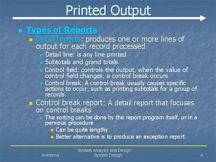 Printed Output n Types of Reports n Detail reports: produces one or more lines