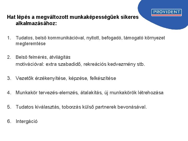 Hat lépés a megváltozott munkaképességűek sikeres alkalmazásához: 1. Tudatos, belső kommunikációval, nyitott, befogadó, támogató