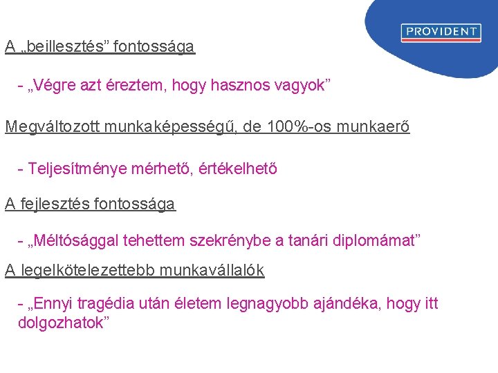 A „beillesztés” fontossága - „Végre azt éreztem, hogy hasznos vagyok” Megváltozott munkaképességű, de 100%-os