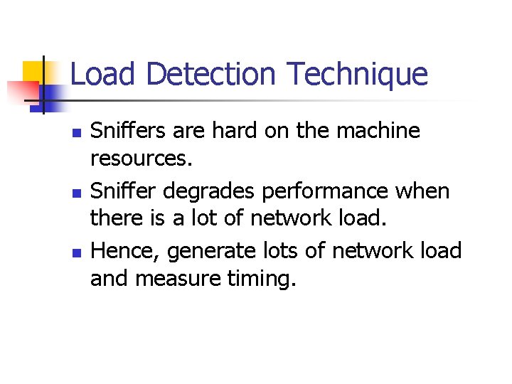 Load Detection Technique n n n Sniffers are hard on the machine resources. Sniffer Load Detection Technique n n n Sniffers are hard on the machine resources. Sniffer