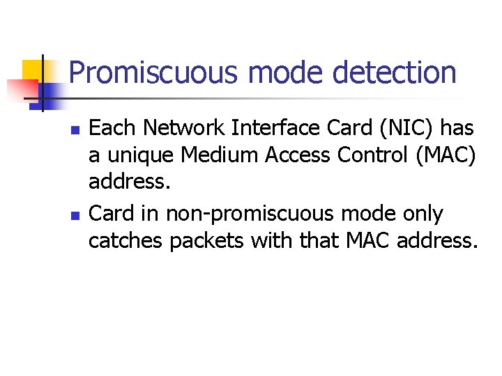 Promiscuous mode detection n n Each Network Interface Card (NIC) has a unique Medium Promiscuous mode detection n n Each Network Interface Card (NIC) has a unique Medium