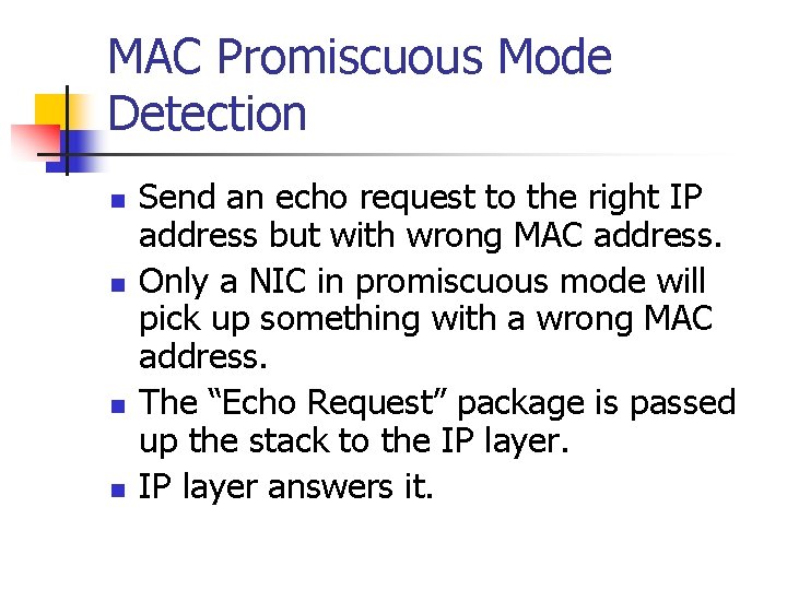 MAC Promiscuous Mode Detection n n Send an echo request to the right IP MAC Promiscuous Mode Detection n n Send an echo request to the right IP