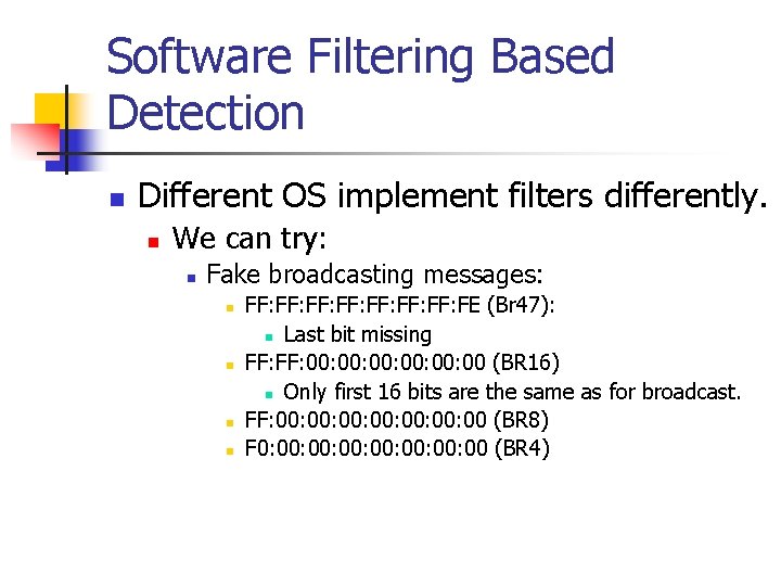 Software Filtering Based Detection n Different OS implement filters differently. n We can try: Software Filtering Based Detection n Different OS implement filters differently. n We can try: