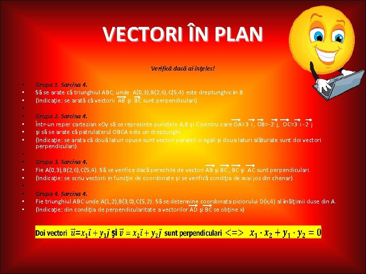VECTORI ÎN PLAN Verifică dacă ai înţeles! • • • • Grupa 1. Sarcina