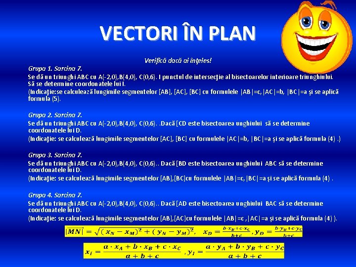VECTORI ÎN PLAN Verifică dacă ai înţeles! Grupa 1. Sarcina 7. Se dă un