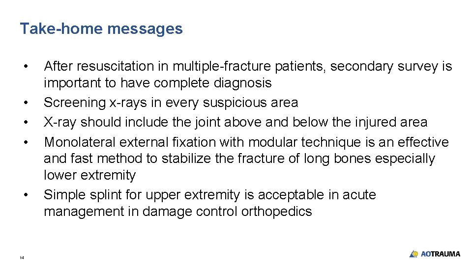 Take-home messages • • • 14 After resuscitation in multiple-fracture patients, secondary survey is Take-home messages • • • 14 After resuscitation in multiple-fracture patients, secondary survey is