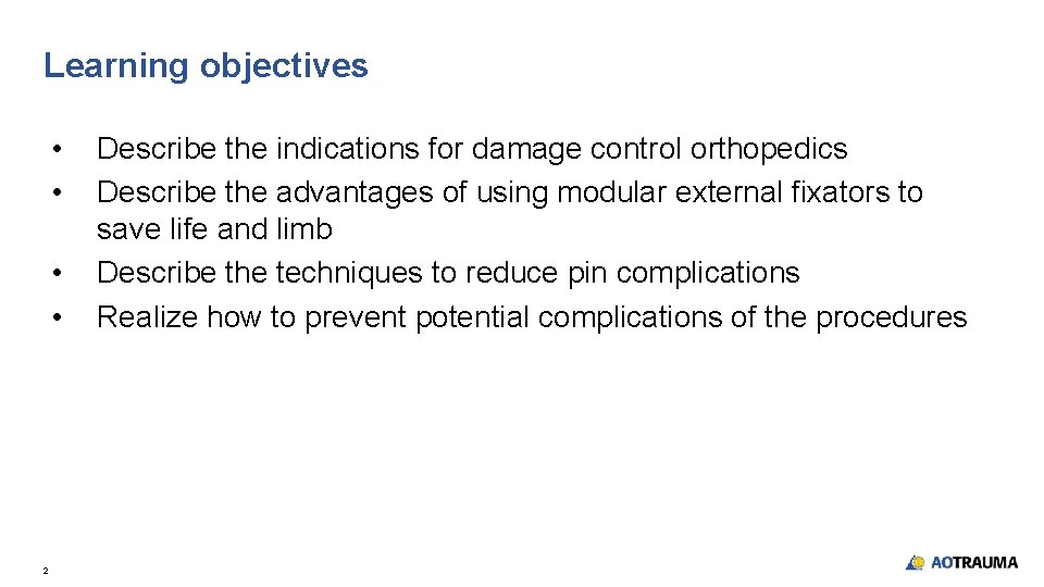 Learning objectives • • 2 Describe the indications for damage control orthopedics Describe the Learning objectives • • 2 Describe the indications for damage control orthopedics Describe the
