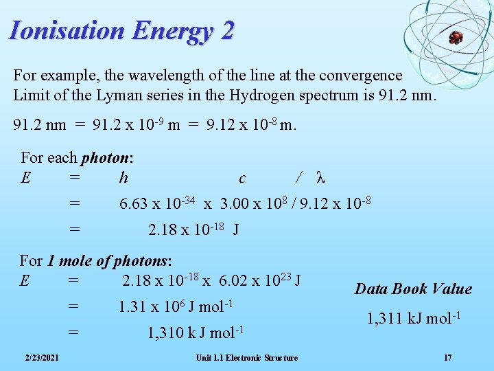 Ionisation Energy 2 For example, the wavelength of the line at the convergence Limit