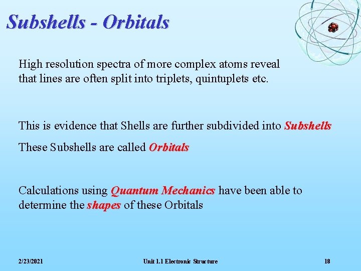 Subshells - Orbitals High resolution spectra of more complex atoms reveal that lines are