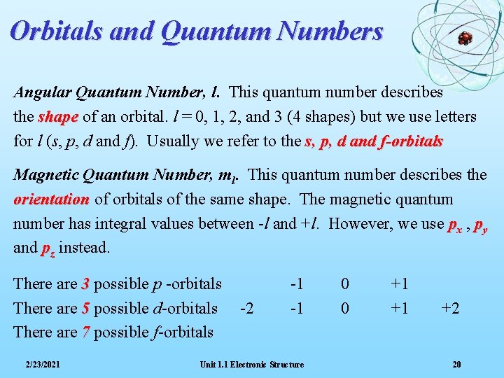 Orbitals and Quantum Numbers Angular Quantum Number, l. This quantum number describes the shape