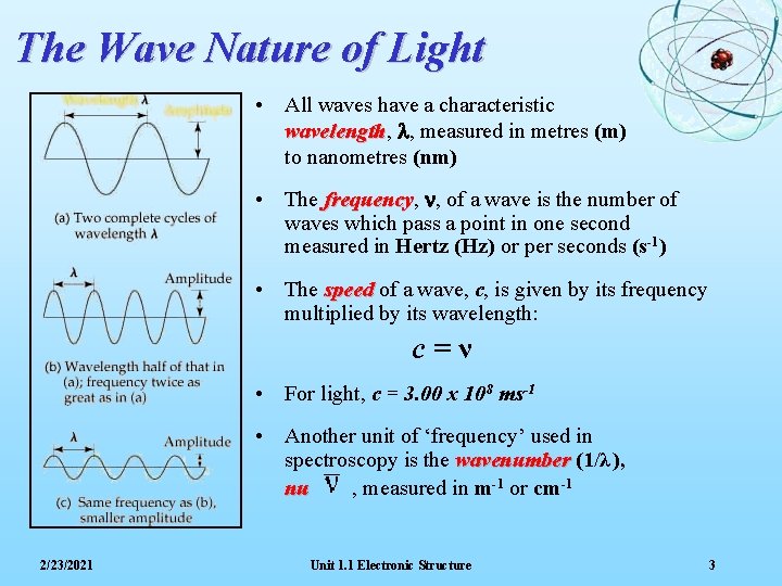 The Wave Nature of Light • All waves have a characteristic wavelength, wavelength l,