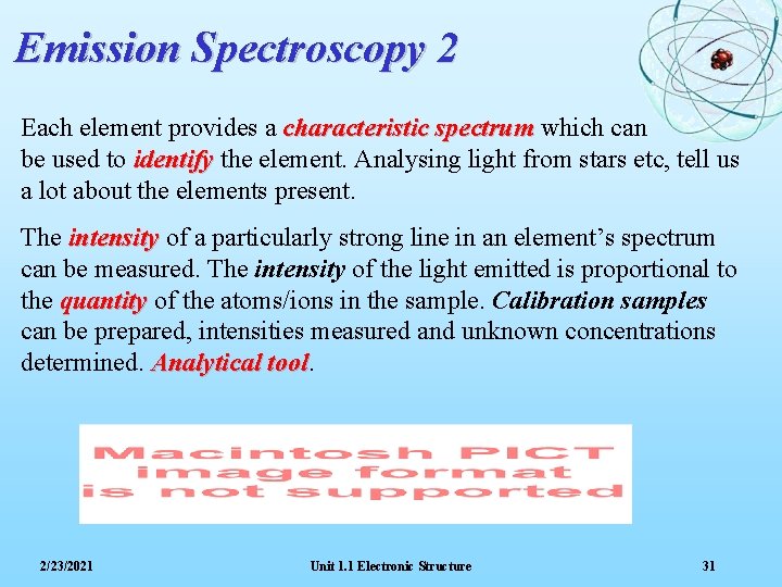 Emission Spectroscopy 2 Each element provides a characteristic spectrum which can be used to