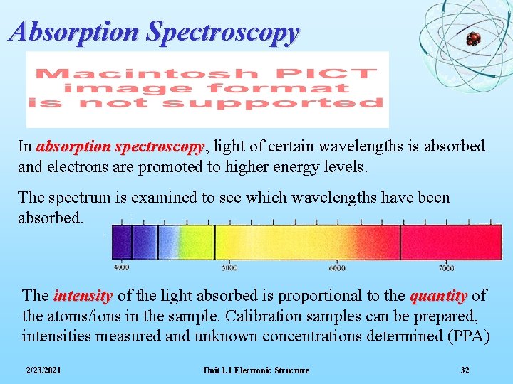 Absorption Spectroscopy In absorption spectroscopy, spectroscopy light of certain wavelengths is absorbed and electrons