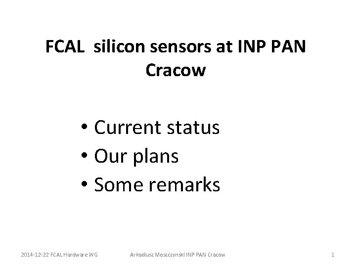 FCAL silicon sensors at INP PAN Cracow • Current status • Our plans •