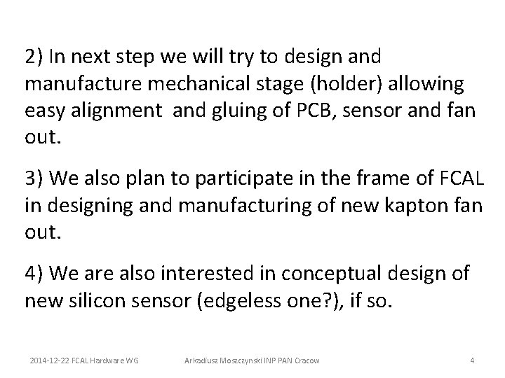 2) In next step we will try to design and manufacture mechanical stage (holder)