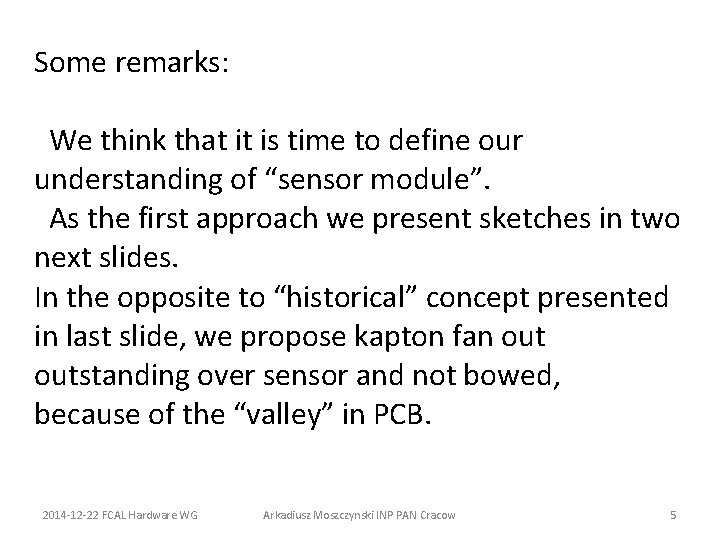 Some remarks: We think that it is time to define our understanding of “sensor