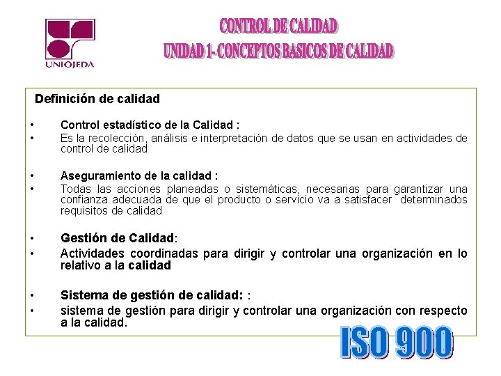 Definición de calidad • • Control estadístico de la Calidad : Es la recolección,