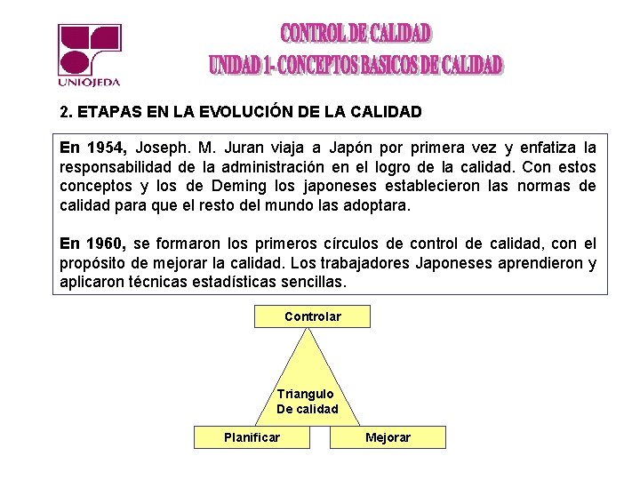 2. ETAPAS EN LA EVOLUCIÓN DE LA CALIDAD En 1954, Joseph. M. Juran viaja