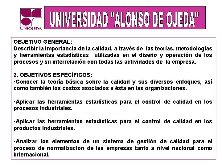 OBJETIVO GENERAL: Describir la importancia de la calidad, a través de las teorías, metodologías