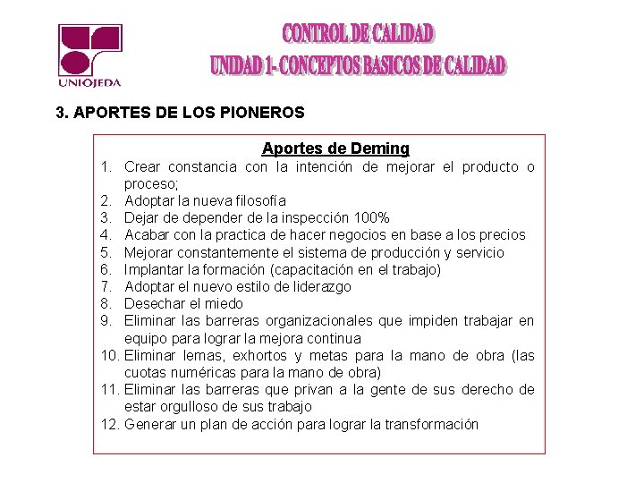 3. APORTES DE LOS PIONEROS Aportes de Deming 1. Crear constancia con la intención