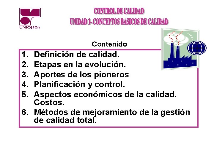 Contenido 1. 2. 3. 4. 5. Definición de calidad. Etapas en la evolución. Aportes