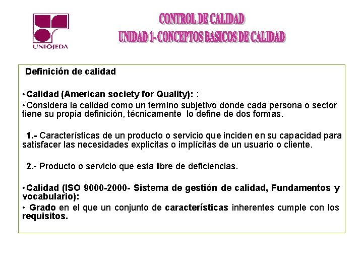 Definición de calidad • Calidad (American society for Quality): : • Considera la calidad