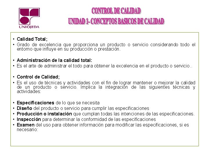  • Calidad Total; • Grado de excelencia que proporciona un producto o servicio