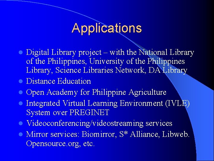 Applications l l l Digital Library project – with the National Library of the