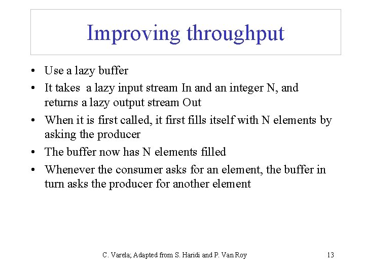 Improving throughput • Use a lazy buffer • It takes a lazy input stream Improving throughput • Use a lazy buffer • It takes a lazy input stream